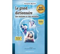 Le grand dictionnaire des malaises et des maladies