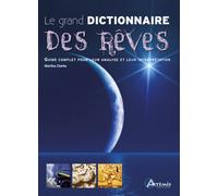 Le grand dictionnaire des rêves: Guide complet pour leur analyse et leur interprétation