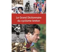Le grand dictionnaire du cyclisme breton - Georges Cadiou - Cristel Eds - broché - Dictionnaire et encyclopédie