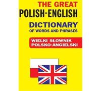 Le grand dictionnaire polonais-anglais des mots et expressions