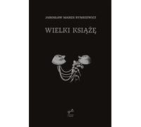 Le Grand Duc - Jarosław Marek Rymkiewicz (Biografien auf Polnisch)