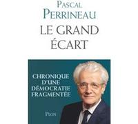 Le grand écart - Chronique d'une démocratie fragmentée Pascal Perrineau (Auteur)