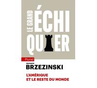 Le grand échiquier L'Amérique et le reste du monde - Zbigniew Brzezinski - Hachette Pluriel Reference - Poche - Etude