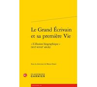 Le Grand Écrivain et sa première Vie Collectif (Auteur), Maria Zerari (Editeur du volume)