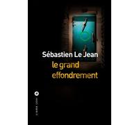 Le grand effondrement - Sébastien Le Jean - Liana levi - broché - Roman