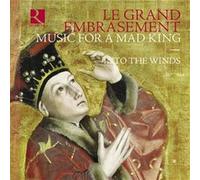 Le Grand Embrasement - Music For A Mad King