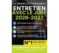 Le grand entraînement - Entretien avec le jury - 800 questions sur les collectivités territoriales - 2026-2027: S’entraîner comme le jour J - Auto-évaluation, réponses structurées et méthode jury