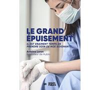 Le Grand épuisement: Il est vraiment temps de prendre soin de nos soignants...