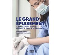 Le Grand épuisement Il est vraiment temps de prendre soin de nos soignants... - Antoine Loron - Debats Publics Editions - broché - Essai