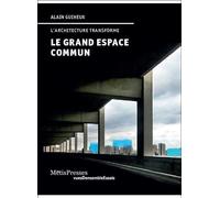 Le Grand Espace Commun L'Architecture Transforme - Alain Guiheux - Metispresses - broché - Essai