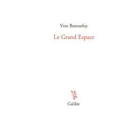 Le grand espace - Yves Bonnefoy - Galilee - broché - Essai