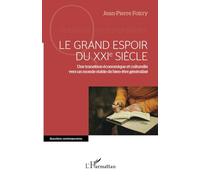Le grand espoir du XXIe siècle: Une transition économique et culturelle vers un monde stable de bien-être généralisé