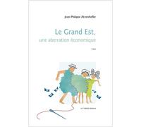 Le grand-est: une aberration economique - ATZENHOFFER J-P. - Le Verger Eds - broché - Essai