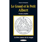 Le Grand et le Petit Albert - Version complète - Le livre source de la magie