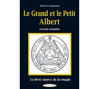 Le Grand et le Petit Albert - Version complète - Le livre source de la magie - PASCAL CHARPENTIER (LE) - Exclusif - broché - Essai