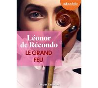 Le Grand Feu Livre audio 1 CD MP3 - Léonor De Récondo - Audiolib - Texte lu (CD) - Textes lus CD