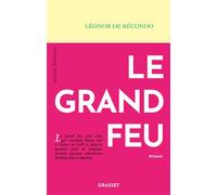 Le grand feu Roman - Léonor De Récondo - Grasset - broché - Roman
