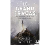 Le grand fracas La ballade du roi et de son chevalier, T1 - Camille Wright - MxM Bookmark - broché - Roman
