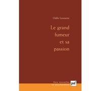 Le grand fumeur et sa passion - Préfaces de Jean Laplanche et de l'auteur - Alain Lombard - Puf - Livre
