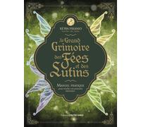 Le Grand Grimoire des fées et des lutins - Manuel pratique pour révéler vos pouvoirs intérieurs - Kevin Piranio - Contre-Dires - cartonné - Essai