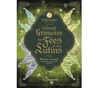 Le Grand Grimoire Des Fées Et Des Lutins - Manuel Pratique Pour Révéler Vos Pouvoirs Intérieurs