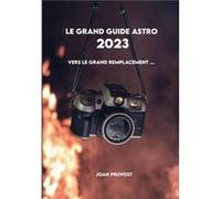 Le Grand Guide Astro 2023 Joan Pruvost (Auteur)