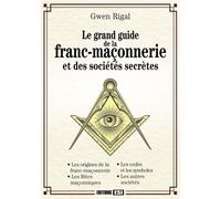 Le Grand Guide De La Franc-Maçonnerie Et Des Sociétés Secrètes