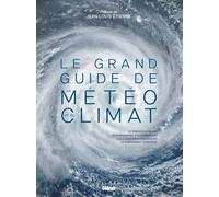 Le grand Guide de la météo et du climat 2e ed - Olivier Nouaillas - Glénat - broché - Guide