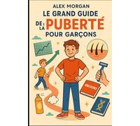 Le Grand Guide de la Puberté pour Garçons