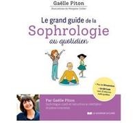Le grand guide de la sophrologie au quotidien + QR code Gaëlle Piton (Auteur), Morgane Carlier (Illustration)
