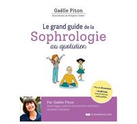 Le grand guide de la sophrologie au quotidien + QR code - Gaëlle Piton - Courrier Du Livre - broché - Guide