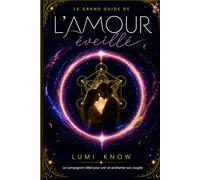 Le Grand Guide de L'Amour éveillé: Le compagnon idéal pour unir et enchanter son couple