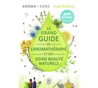 Le grand guide de l'aromathérapie et des soins beauté naturels - Aude Maillard - J'ai Lu - broché - Guide