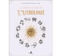 Le Grand Guide de l'astrologie Pour apprendre l'astrologie facilement - Kris Brandt Riske - Arcana Sacra - broché - Manuel