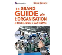 Le grand guide de l'organisation et de la gestion de la maintenance - Driss Bouami - Afnor - broché - Etude