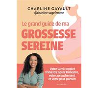 Le grand guide de ma grossesse sereine