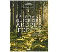 Le Grand Guide Des Arbres Et Des Forêts - Cartographie Des Forêts, L'évolution Des Forêts, Le Changement Climatique, Diversité Des Forêts Du Monde