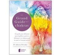Le Grand Guide Des Chakras - Un Guide Pour Débutants Pour Équilibrer, Guérir Et Débloquer Vos Chakras, Pour La Santé Et L'énergie Positive