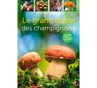 Le grand guide des champignons