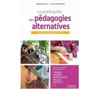 Le grand guide des pédagogies alternatives Madeleine Deny (Auteur), Anne-Cécile Pigache (Auteur)