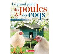 Le grand guide des poules & des coqs