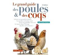 Le Grand Guide Des Poules Et Des Coqs