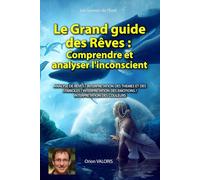 Le Grand guide des rêves: Comprendre et analyser l'inconscient