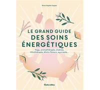 Le grand guide des soins énergétiques