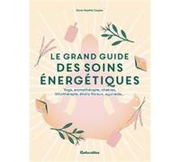 Le grand guide des soins énergétiques Anne-Sophie Casper (Auteur), Alexandra Alzieu (Illustration)