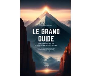 Le Grand Guide des typologies de Joueurs-Entrepreneurs: Le mode d'emploi complet pour ajuster son business à sa manière de s'amuser