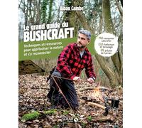 Le grand guide du bushcraft