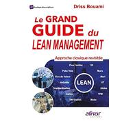 Le Grand Guide du Lean Management: Approche classique revisitée