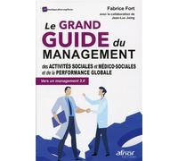 Le grand guide du management des activités sociales et médico-sociales et de la performance globale Vers un management 3.0 - Fabrice Fort - Afnor - broché - Guide