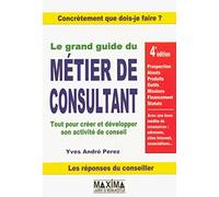 Le grand guide du métier de consultant - 4e éd.